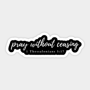 Pray without ceasing 1 Thessalonians 5:17 Sticker